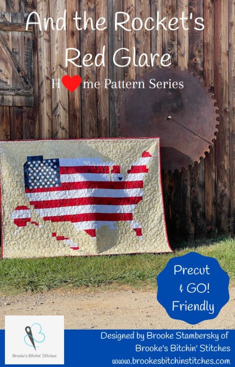 May include: A quilt depicting the United States of America in red, white and blue with a small heart in the centre. The quilt is titled "And the Rocket's Red Glare" and is part of the "Home Pattern Series". The quilt is precut and ready to go. It was designed by Brooke Stambersky of Brooke's Bitchin' Stitches.