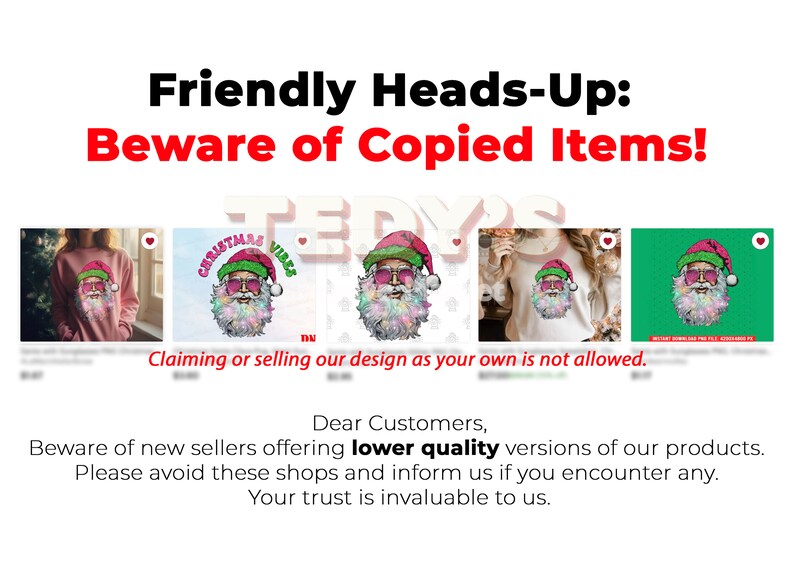 Op de afbeelding: Afbeelding met tekst: "Friendly Heads-Up: Beware of Copied Items!" en "Claiming or selling our design as your own is not allowed." De afbeelding toont Santa Claus-ontwerpen op kleding, met een waarschuwing tegen gekopieerde items.