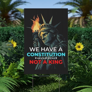 We Have a Constitution Not a King Sign, Democracy Over Dictatorship, Political Yard Sign, Anti Trump, Patriotic Yard Sign, Metal Yard Sign