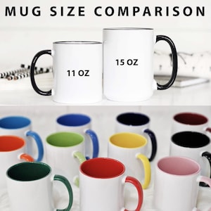 May include: White ceramic mugs with black handles and rims, labeled "11 OZ" and "15 OZ" for size comparison. Below, an assortment of white mugs with colored interiors and handles, including blue, green, yellow, and red.