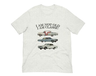 I'm Not Old I'm A Classic Shirt Classic, Car Shirt, Grandparent Gift, Nostalgia Shirt, Vintage Car Tee, Gift Ideas For Men, Fathers Day Gift