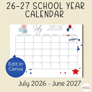 May include: A school year calendar for the 2026-2027 academic year. The calendar is white with a July 2026 calendar grid. The design includes red, white, and blue accents, fireworks, stars, and balloons. Text includes "Happy Independence Day!" and "Edit in Canva."
