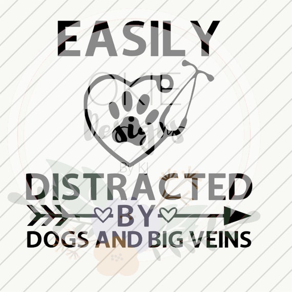Easily Distracted By Dogs And Big Veins Svg File Etsy