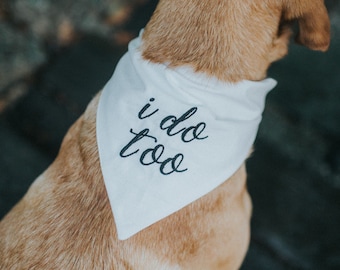 I do too, wedding bandana, dog of honor, engagement bandana, photoshoot puppy bandana, tie on, ivory