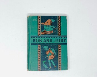 Bob and Judy 1938 Vintage Children’s School Book California State Textbook Illustrated Reader