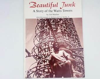Beautiful Junk A Story of the Watts Towers Jon Madian Los Angeles Folk Art Photography Book