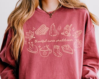Comfort Colors Thankful Nurse Practitioner Shirt, Lightweight Thanksgiving Nurse Sweatshirt