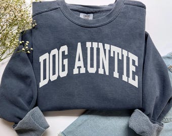 Dog Auntie Sweatshirt, Comfort Colors Dog Auntie Shirt New Puppy Gift, Preppy Dog Aunt Sweatshirt Dog Aunt Crewneck Cool Dog Aunt Sweater
