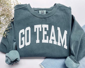 Go Team Sweatshirt, Comfort Colors Go Sports Shirt Team Crewneck, Funny Football Shirt Sarcastic Game Day Basketball Baseball Soccer Shirt