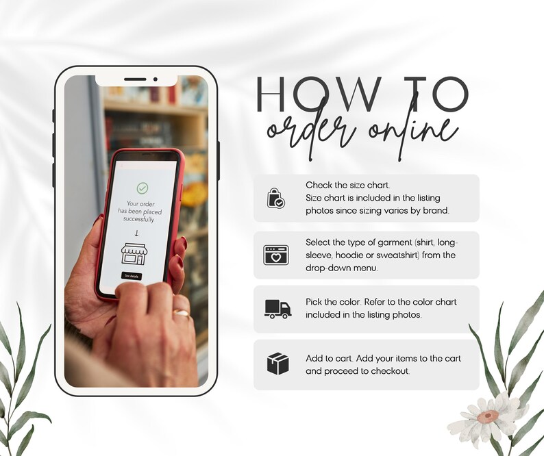 May include: An instructional graphic titled HOW TO order online featuring a smartphone displaying a successful order confirmation screen. The text outlines four steps: check the size chart, select the garment type, pick the color, and add to cart.