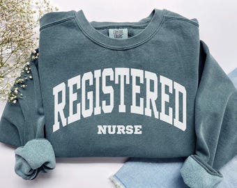 Registered Nurse Sweatshirt, Comfort Colors Registered Nurse Shirt Nurse Appreciation Gift, RN Sweatshirt Nurse School Gift ICU RN Crewneck