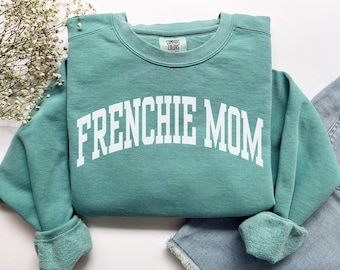 Frenchie Mom Sweatshirt, Komfortfarben Französische Bulldogge Mom Shirt Frenchie Mom Shirt, Hundemama Geschenke Neues Hundemama Sweatshirt Frenchie Mom Geschenk