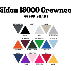 May include: A Gildan 18000 Crewneck colour chart displaying various fabric shades in triangle icons. Colours include dark heather, white, sand, black, ash, sport grey, maroon, irish green, light blue, orange, forest green, royal, navy, light pink, red, purple, heliconia, and gold.