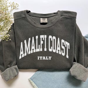 Amalfi Coast Sweatshirt, Comfort Colors Amalfi Coast Shirt Amalfi Crewneck, Mediterranean Europe Honeymoon Italy Vacation Trip Souvenir Gift