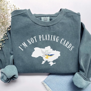 Sudadera Ucrania, camiseta Comfort Colors I'm Not Playing Cards, Ucrania libre, suéter Ucrania, sudadera ucraniana Zelensky, regalo ucraniano