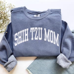 Shih Tzu Mom Sweatshirt, Comfort Colors Shih Tzu Mom Shirt Dog Mom Gift New Puppy Gift, Cute Shih Tzu Mama Shirt Chinese Lion Dog Owner Gift