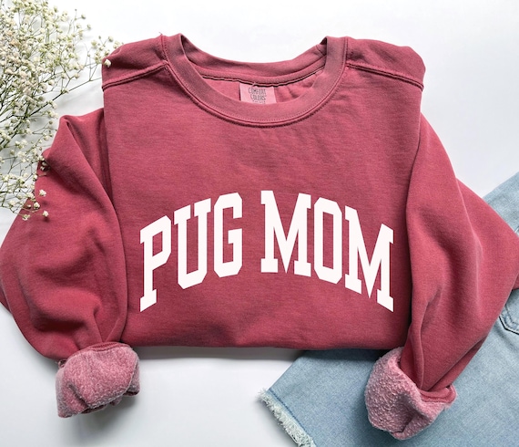 Pug Mom Sweatshirt, Comfort Colors Pug Mom Shirt Pug Mama Shirt Dog Mom Gifts, Dog Mom Sweatshirt Pug Mom Gift New Dog Lover Pug Mom Tshirt