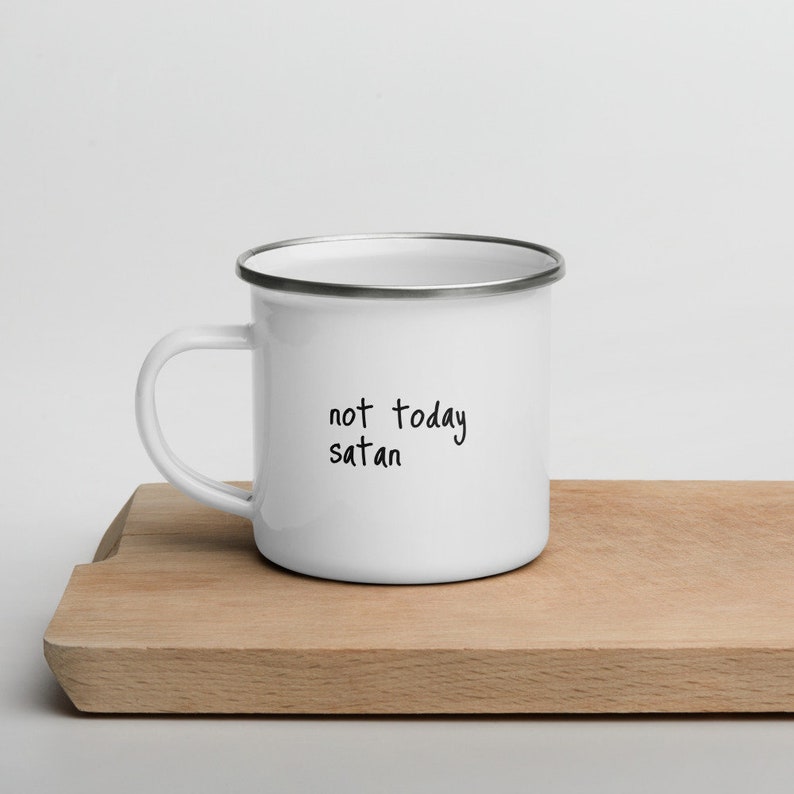 Not today satan coffee enamel mug. Funny tea cup with typography quote. Nope not today sassy coffee mug with calligraphy saying as cute gift