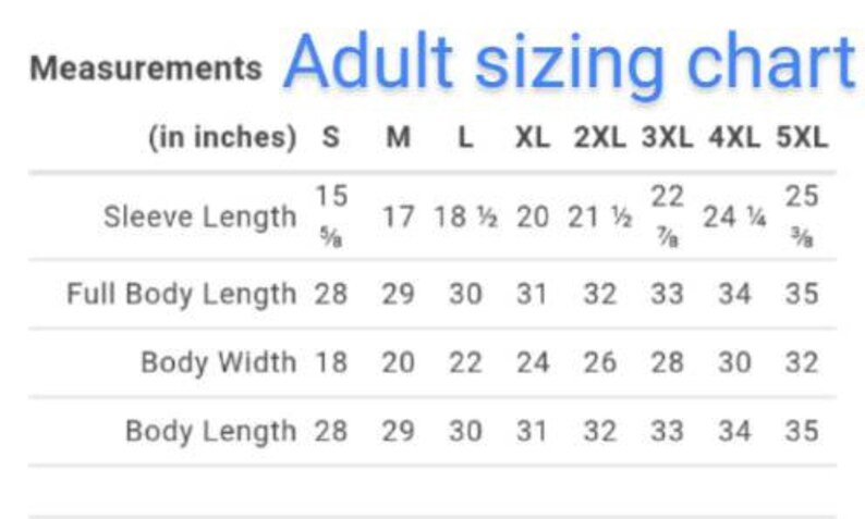 May include: Adult sizing chart with measurements in inches for various sizes, from S to 5XL. Includes sleeve length, full body length, body width, and body length measurements for each size.