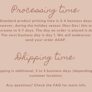 May include: Text on a pink background with the heading "Processing time." and "Shipping time."  The text explains that standard product printing time is 2-4 business days, but may increase to 5-7 days during the holiday season (Nov-Dec). The text also explains that shipping is additional, 3 to 5 business days, depending on customer location. The text ends with "Any questions? Check the FAQ for more info."