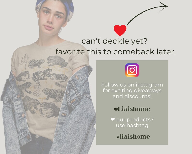 May include: A woman wearing a light brown t-shirt with a frog illustration. The t-shirt has the text "can't decide yet? favourite this to comeback later." The image also includes a text box with the text "Follow us on instagram for exciting giveaways and discounts! @Liaishome ❤our products? use hashtag #liaishome"