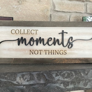 Collect Moments Not Things Sign: 3D Laser Cut Home Decor