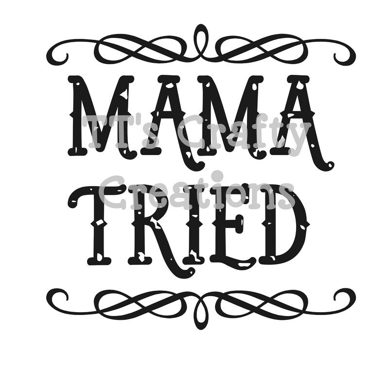 Free Free Mama Tried Svg Free 338 SVG PNG EPS DXF File