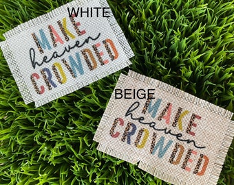 Make Heaven Crowded hat patch