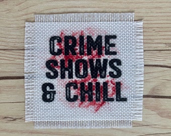 Crime shows and chill patch