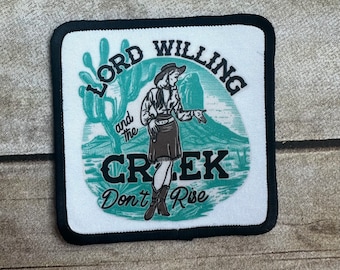 Lord willing and the creek don’t rise patch with black border