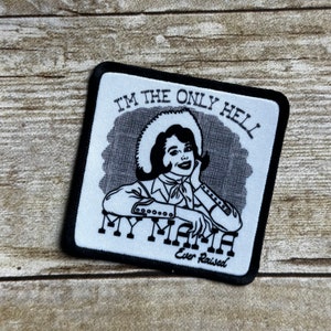 I’m the only hell my mama ever raised patch with black border
