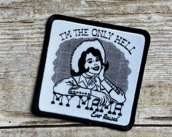 I’m the only hell my mama ever raised patch with black border