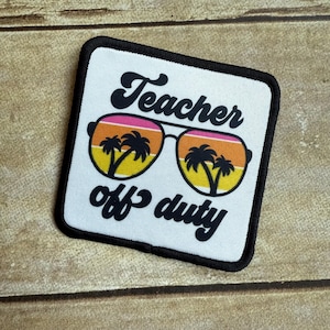 Teacher Off Duty square hat patch with black border