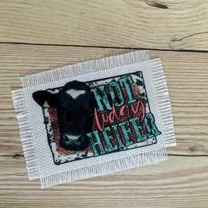 Not Today Heifer frayed hat patch