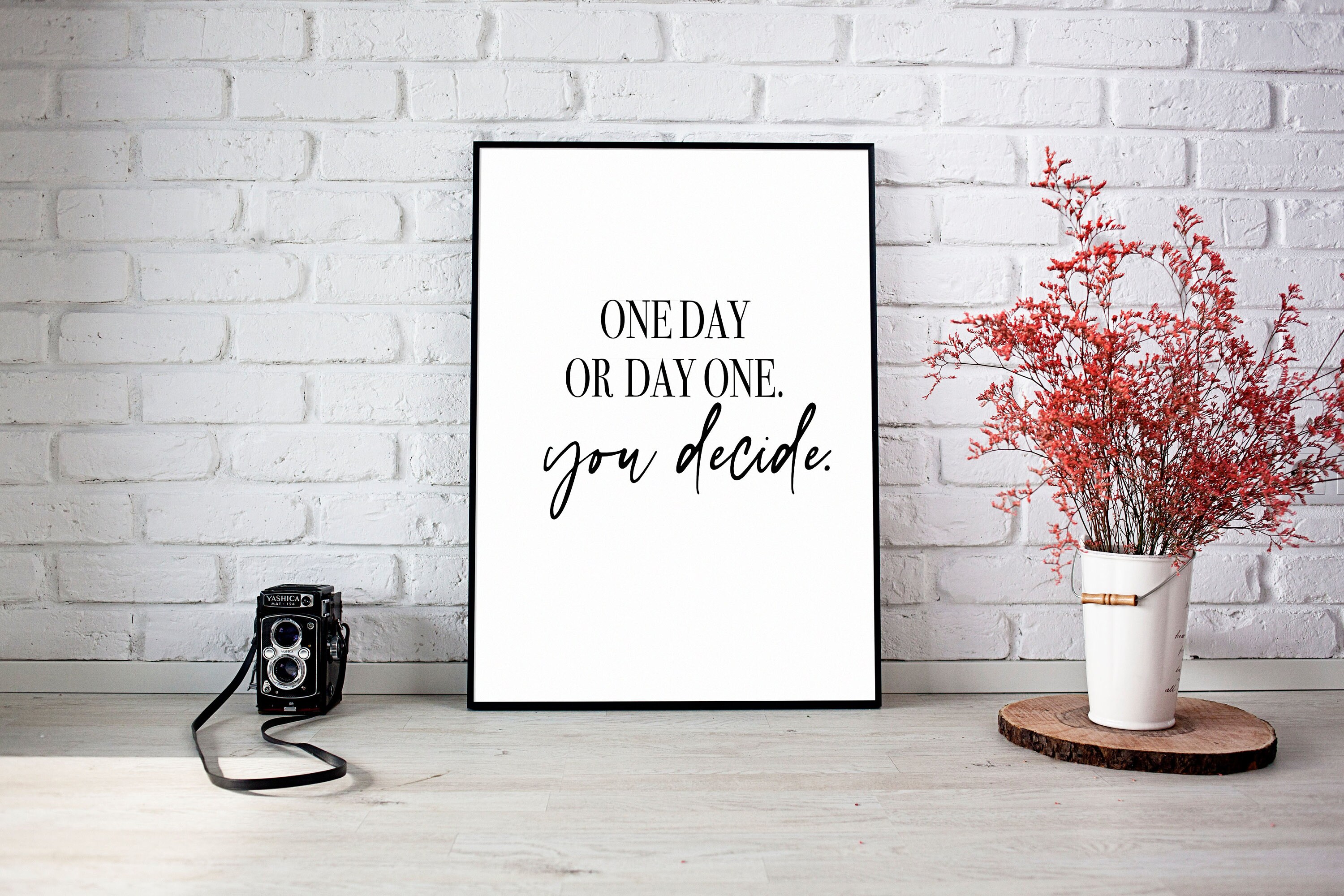 Poster One Day Or Day One You Decide Etsy poster-one-day-or-day-one-you-decide-etsy