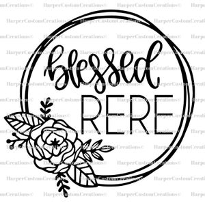Blessed ReRe SVG, ReRe SVG, Blessed Grandma SVG, Cut File for Cricut, Grandma, Grandma Shirt Design, Silhouette, ReRe png, Grandmother png