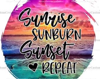 Sunrise Sunburn Sunset Repeat with Heart PNG, Summer Print, Beach, Beach lover, Sunrise, Sunset, Sublimation Design, DIGITAL DOWNLOAD