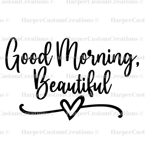 Good Morning Beautiful SVG, Hello Beautiful Sign, Hello Beautiful Decal, Saying, Cutting file, SVG, Cricut, Silhouette, PNG, Sublimation