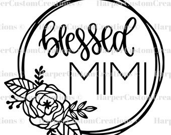Blessed MiMi SVG, Mimi Sayings, Grandma Svg, Mimi Shirt Designs, Instant Download, Silhouette, Cricut, Sublimation, Blessed Grandma SVG