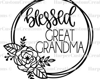 Blessed Great Grandma SVG, Blessed Grandma SVG, Cut File for Cricut, Great Grandma Shirt Design, Silhouette, Grandmother PNG