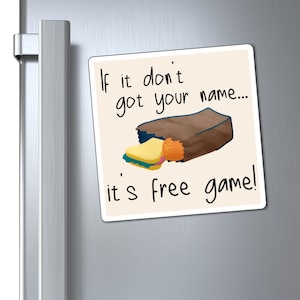 Funny Fridge Magnet for Roommates, Dorms, Shared Company Kitchens | Lunch & Food Organization | If it don&#39;t got your name, it&#39;s free game!