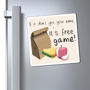 Funny Fridge Magnet for Roommates, Dorms, Shared Company Kitchens | Lunch & Food Organization | If it don&#39;t got your name, it&#39;s free game!