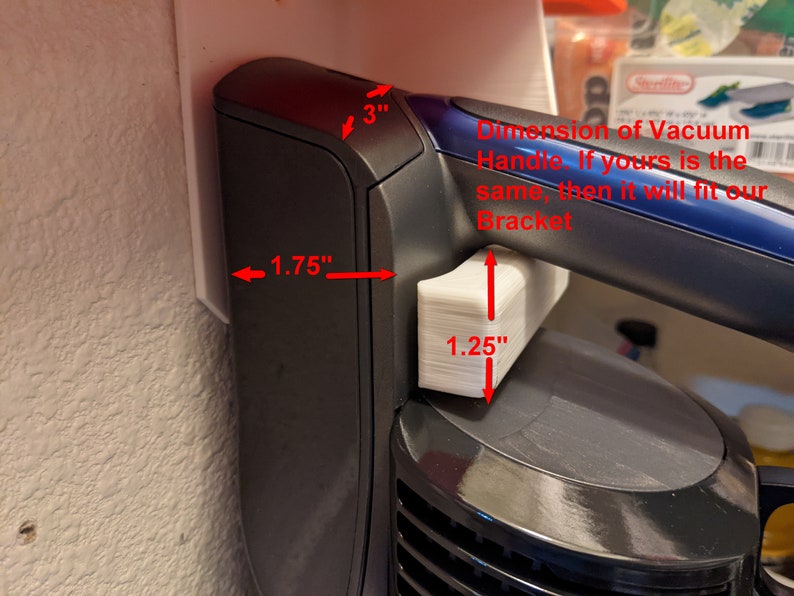 May include: A white plastic wall mount bracket for a vacuum cleaner handle. The bracket measures 1.75 inches wide, 1.25 inches tall, and 3 inches long.  Dimension of Vacuum Handle. If yours is the same, then it will fit our Bracket.