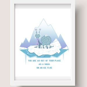 You are as out of your place as a snail on ice floe