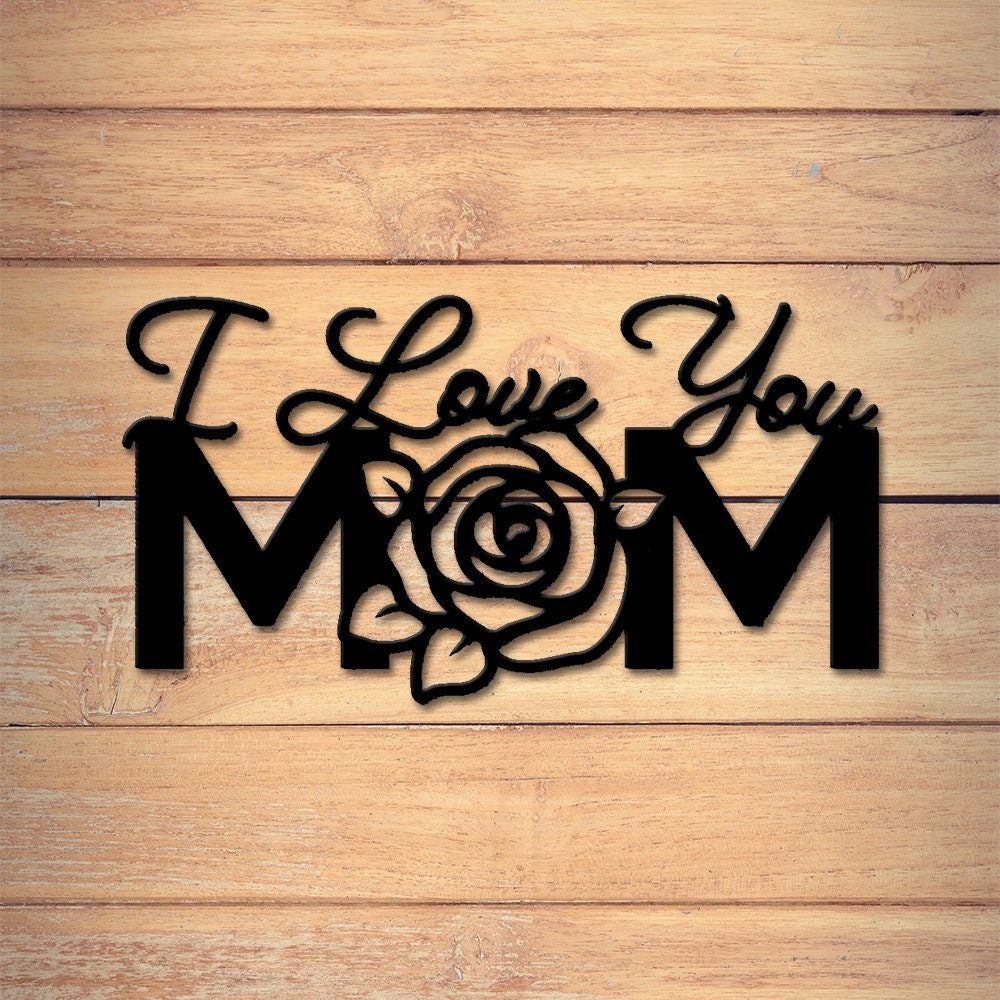 I Love You Mom Metal Sign Home Decor Gift For Mom Etsy