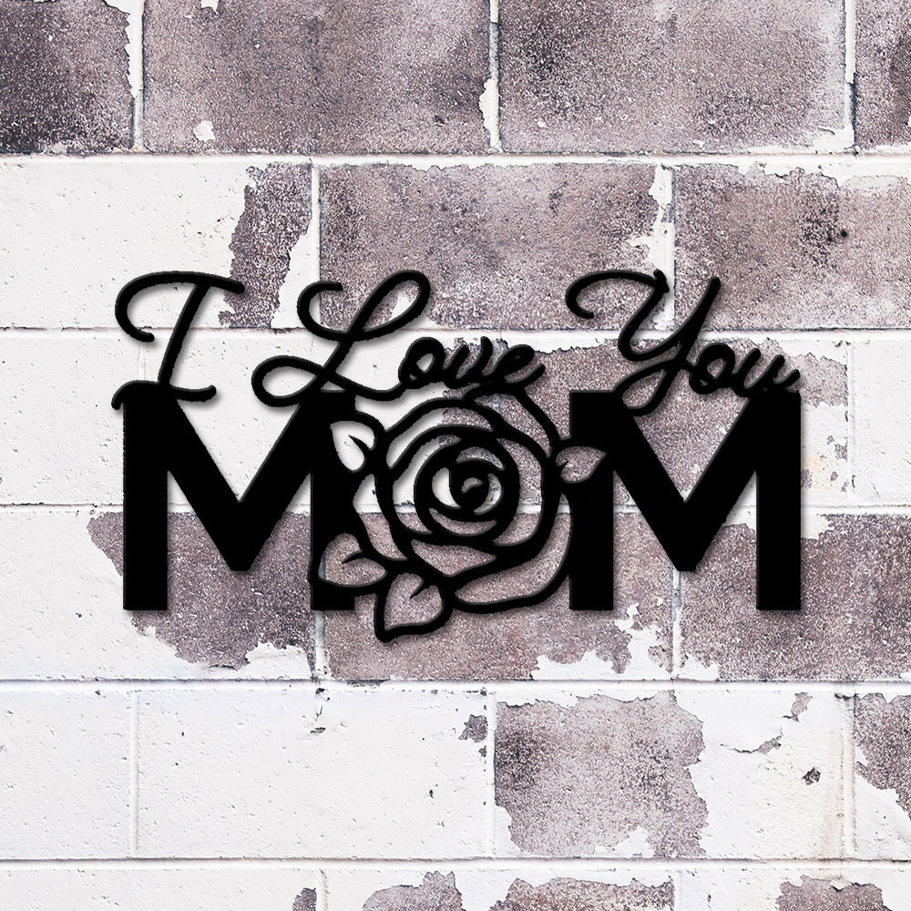 I Love You Mom Metal Sign Home Decor Gift For Mom Etsy