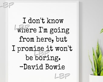 Wall Art, Typewriter Quotes, David Bowie, I don't know where I'm going, but I promise, It won't be boring,  Perfect for printing and framing