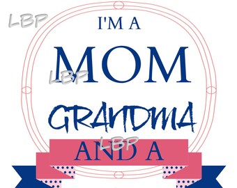 I'm A Mom, Grandma, and a, Great-Grandma, Nothing Scares me, Funny Tshirt for Grandma, Sublimation, Printables, jpeg, pdf, png,