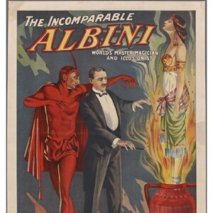 May include: A vintage poster advertising the magician Albini, who is depicted in a tuxedo, performing a magic trick. A woman in a flowing gown appears to be emerging from a large red vase, while a devil-like figure stands behind the magician. The poster reads "The Incomparable Albini, World's Master Magician and Illusionist."