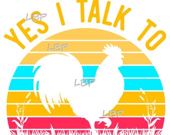 Yes, I Talk to Chickens, Retro Rainbow Cutout, Rooster Art, Perfect for Printing, Transfer Art, Sublimation download, jpeg, pdf, png